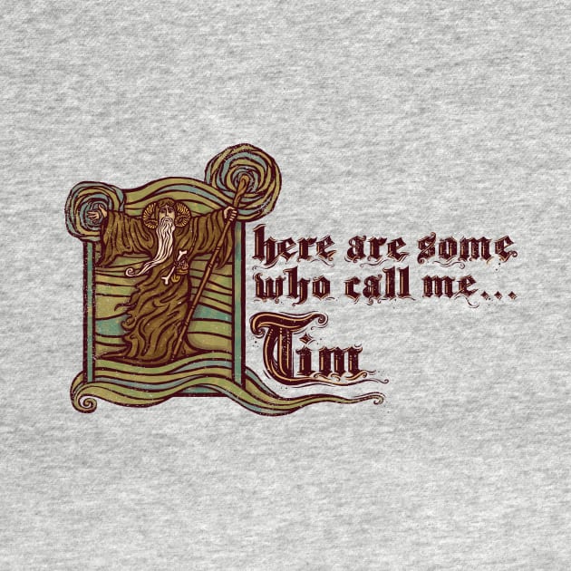 They call me... Tim by kg07_shirts